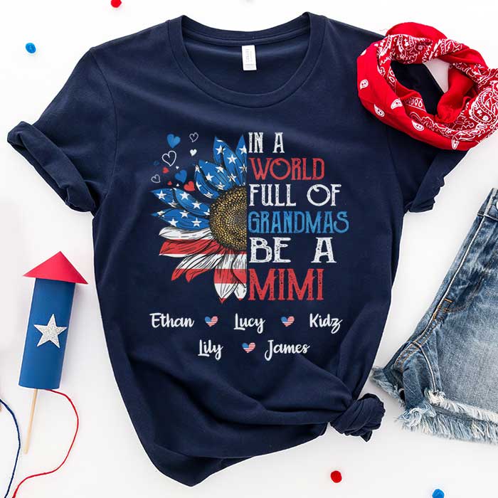 In A World Full Of Grandmas Be A Mimi - Gift For 4th Of July - Personalized Unisex T-Shirt.