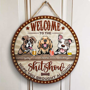 Welcome To the Show - Hope You Brought Alcohol - Funny Personalized Dog Door Sign.