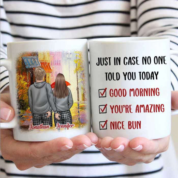 Just In Case No One Told You Today Good Morning You're Amazing Nice Bun - Gift For Couples, Personalized Mug.
