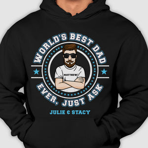World's Best Dad Ever, Just Ask - Gift for Dog Lovers - Personalized Unisex T-Shirt, Hoodie.