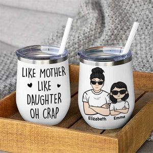 Like Mother Like Daughter Oh Crap - Gift For Mom, Personalized Wine Tumbler.