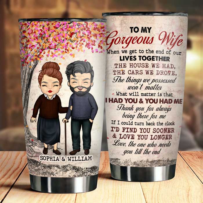 To My Gorgeous Wife, Thank You For Always Being There For Me - Personalized Tumbler.