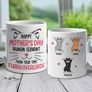 Happy Mother's Day Human Servant From Your Tiny Furry Overlord - Gift For Mother's Day - Personalized Mug.