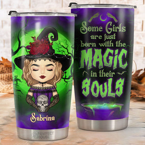 Some Girls Are Just Born With The Magic In Their Souls - Personalized Tumbler - Gift For Yourself, Halloween Gift
