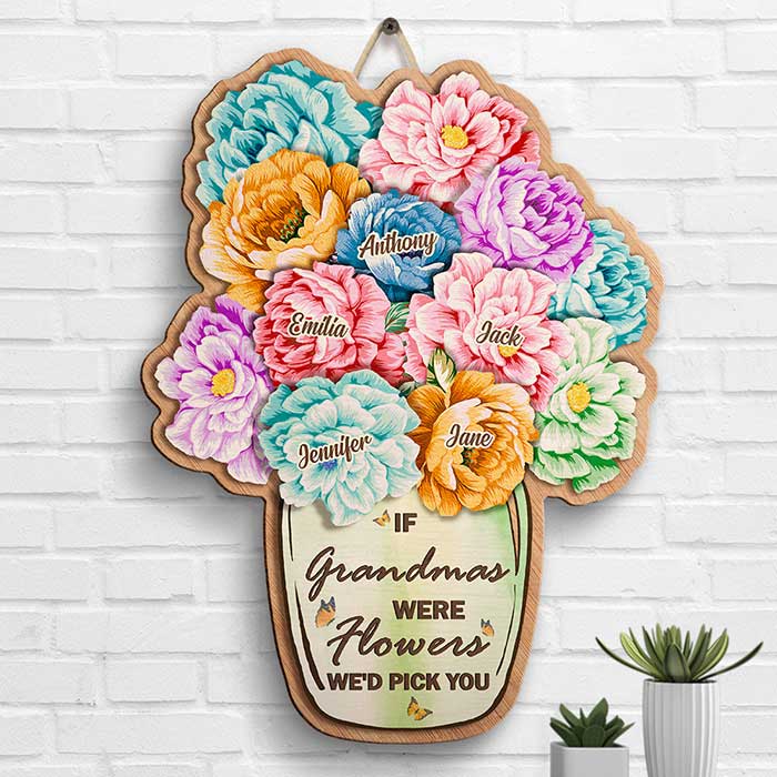 If Moms Were Flowers I'd Pick You - Gift For Mom, Grandma - Personalized Shaped Wood Sign.