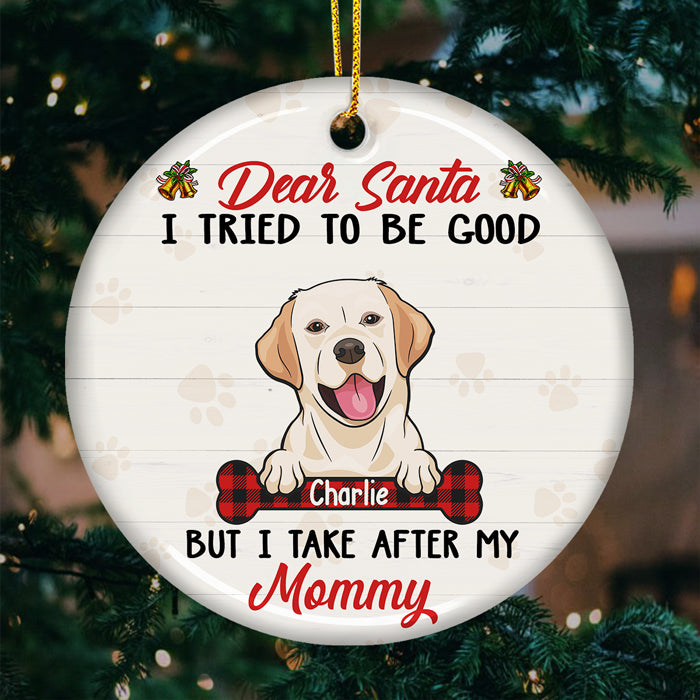 Cher Père Noël, j'ai essayé d'être sage, mais je tiens de ma maman - Décoration de Noël ronde en céramique personnalisée - Cadeau pour les amoureux des animaux, cadeau de Noël