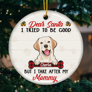Cher Père Noël, j'ai essayé d'être sage, mais je tiens de ma maman - Décoration de Noël ronde en céramique personnalisée - Cadeau pour les amoureux des animaux, cadeau de Noël