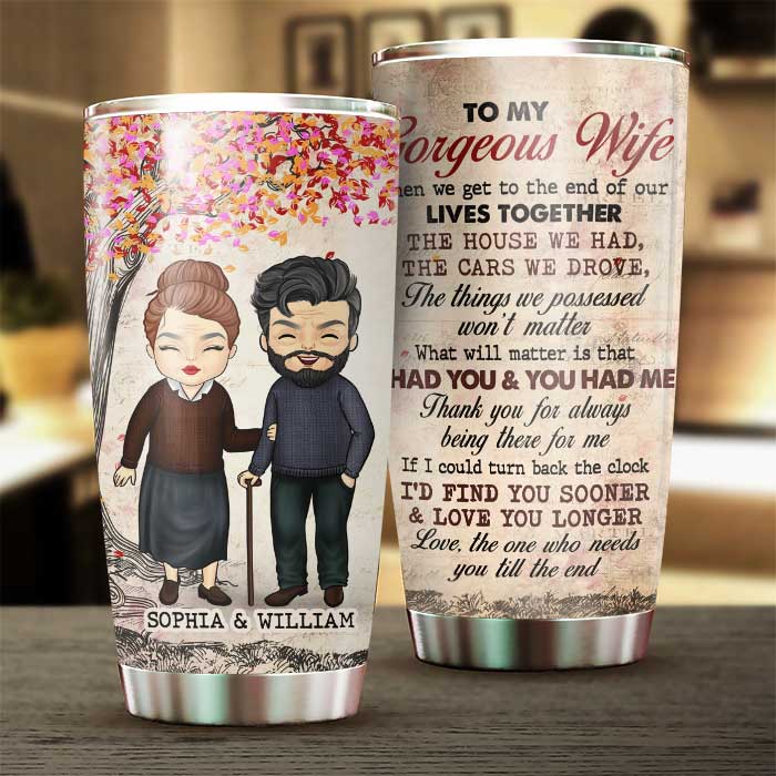 To My Gorgeous Wife, Thank You For Always Being There For Me - Personalized Tumbler.