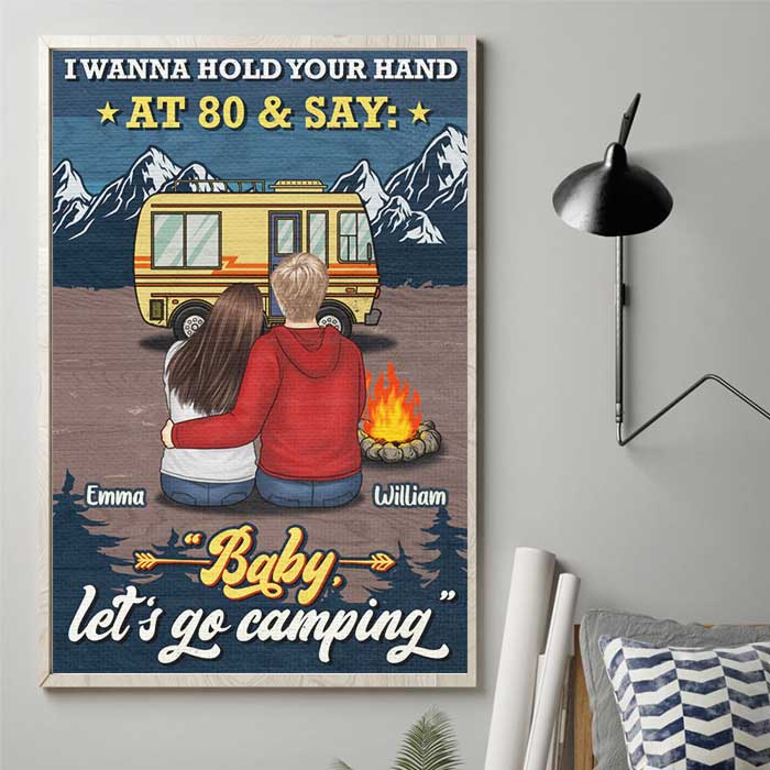 I Wanna Hold Your Hand & Say Baby Let's Go Camping - Gift For Camping Couples, Personalized Vertical Poster.