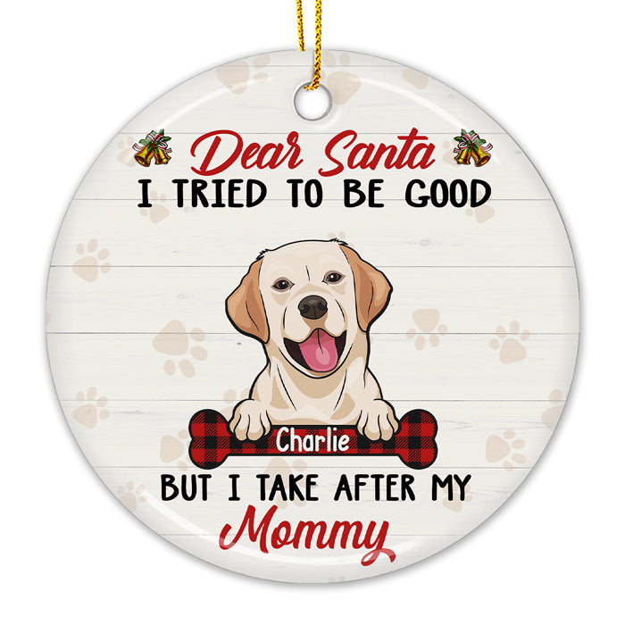 Cher Père Noël, j'ai essayé d'être sage, mais je tiens de ma maman - Décoration de Noël ronde en céramique personnalisée - Cadeau pour les amoureux des animaux, cadeau de Noël