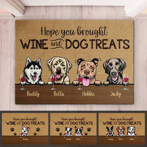 Dog - Hope You Brought Wine And Dog Treats  - Funny Personalized Dog Decorative Mat.