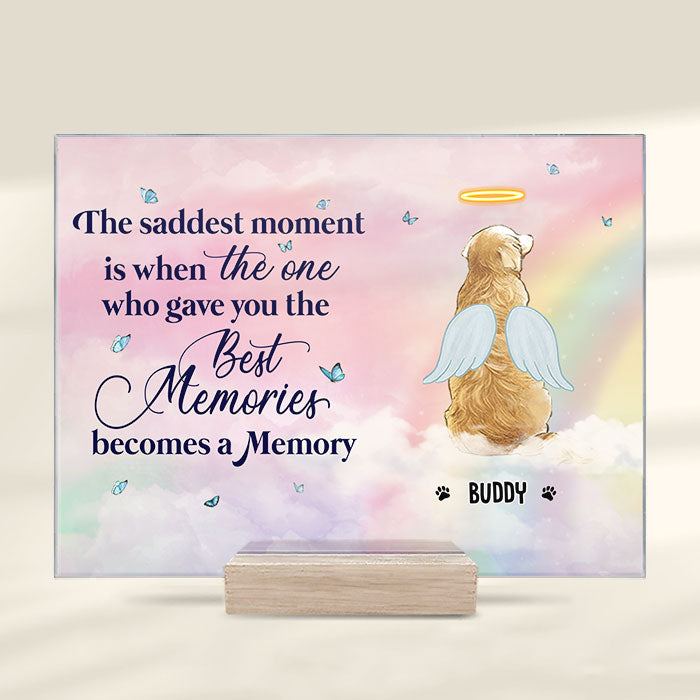 Le moment le plus triste est lorsque celui qui vous a donné les meilleurs souvenirs devient un souvenir - Plaque acrylique personnalisée