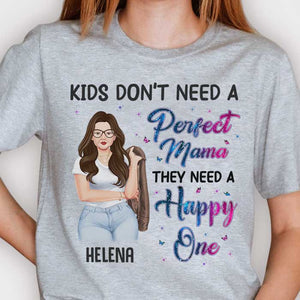 Les enfants n'ont pas besoin d'une maman parfaite, ils ont besoin d'une maman heureuse - Cadeau pour maman, t-shirt unisexe personnalisé, sweat à capuche