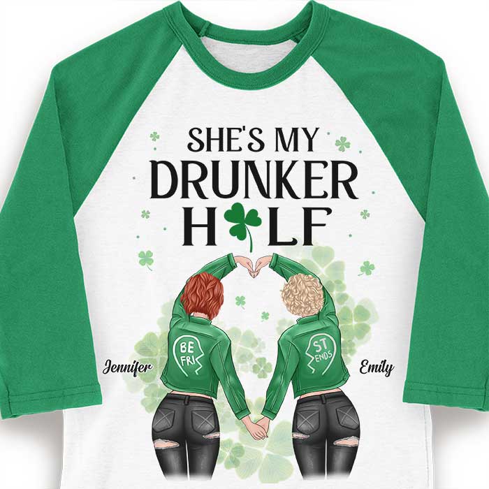 She Is My Drunker Half - Gift For Besties, Personalized St. Patrick's Day Unisex Raglan Shirt.