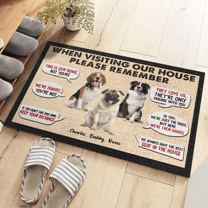 Remember When Visiting Our House - Upload Image, Gift For Dog Lovers - Personalized Decorative Mat.