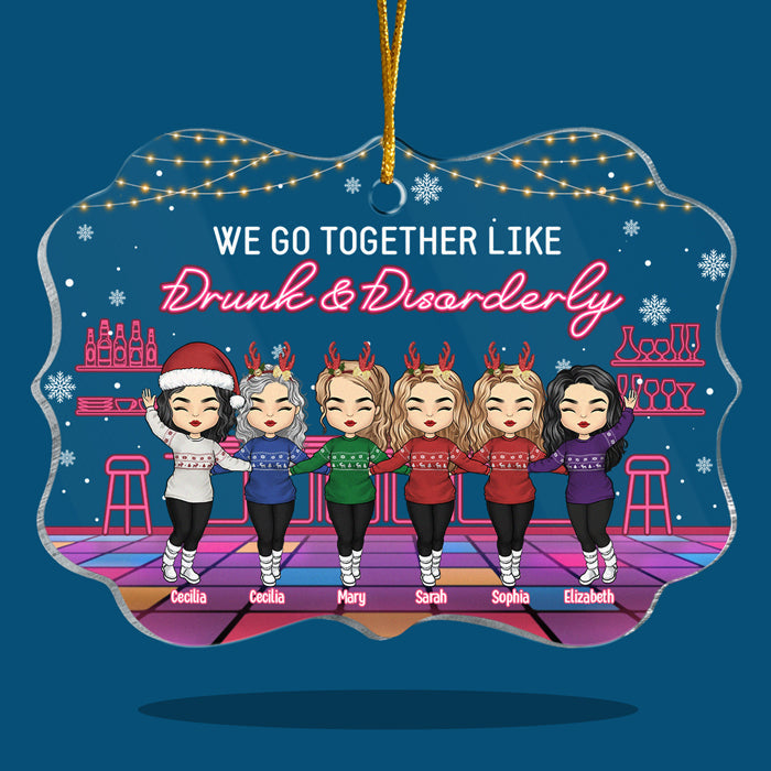 Nous allons ensemble comme des ivrognes et en désordre - Ornement personnalisé Bestie - Forme Benelux en acrylique - Cadeau de Noël pour meilleures amies, meilleures amies, sœurs