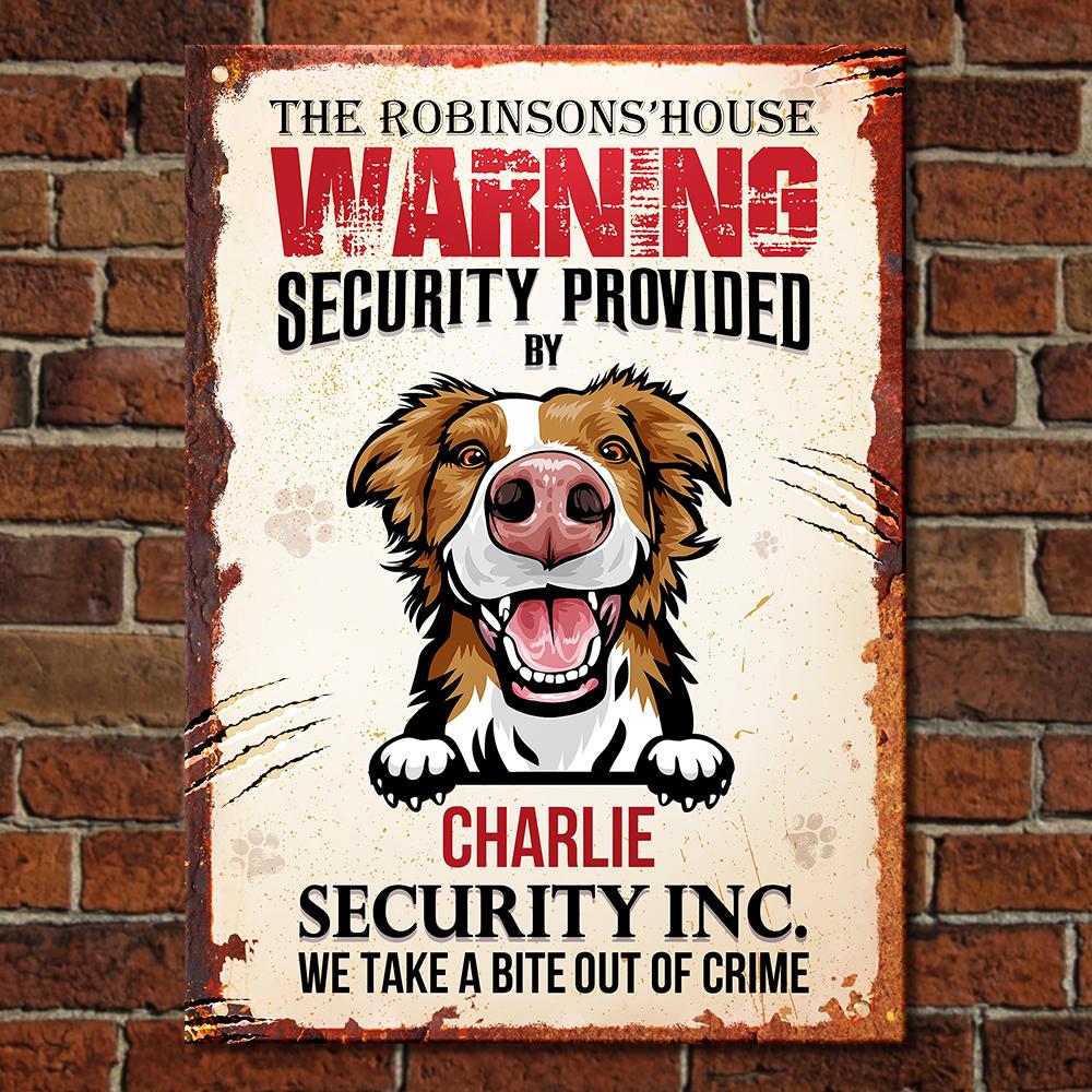 House Security Provided By The Dog - Funny Personalized Dog Metal Sign (WW).