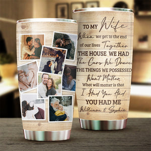 I Had You And You Had Me - Upload Image, Gift For Couples - Personalized Tumbler.