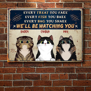 Every Treat You Fake - Funny Personalized Cat Metal Sign.