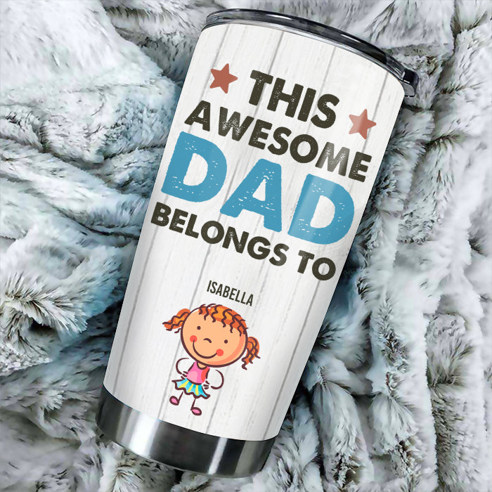 This Awesome Dad Belongs To These - Personalized Tumbler.