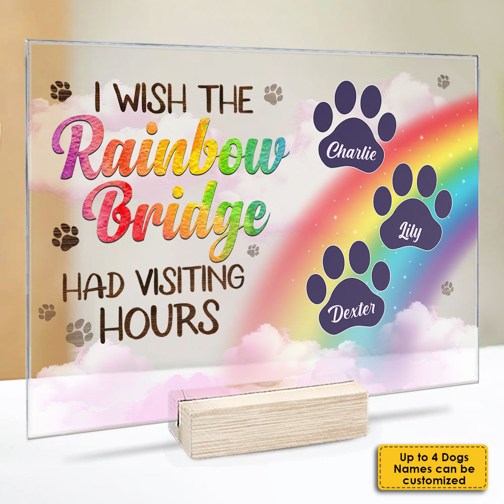 I Wish The Rainbow Bridge Had Visiting Hours, Dog Paws - Personalized Acrylic Plaque.