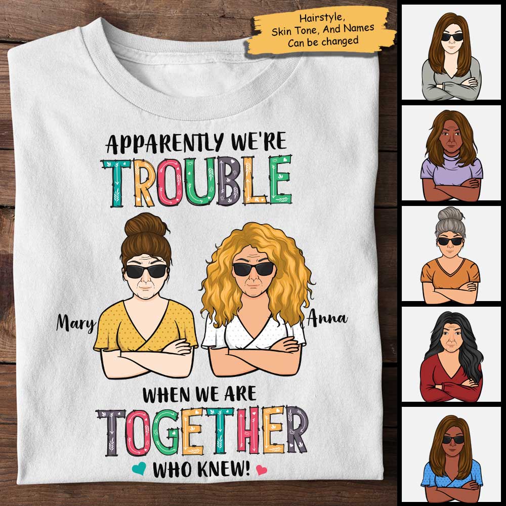 Apparently We're Trouble When We're Together - Personalized Unisex T-Shirt, Hoodie.