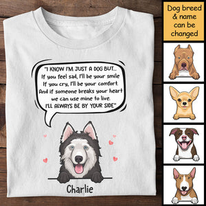 I Know I'm Just A Dog But I'll Always Be By Your Side - Personalized Unisex T-Shirt.