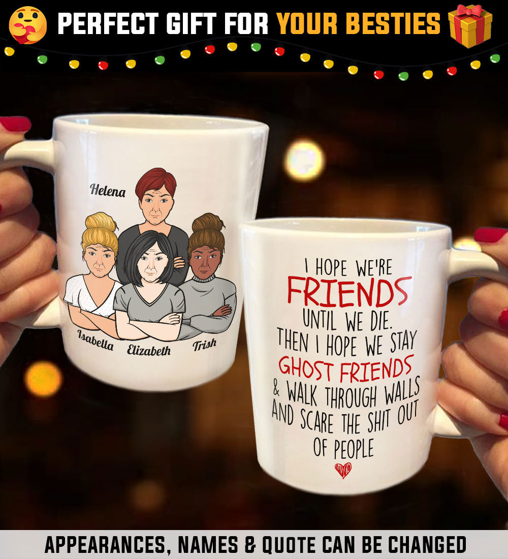 I Hope We're Friends Until We Die - Personalized Mug.