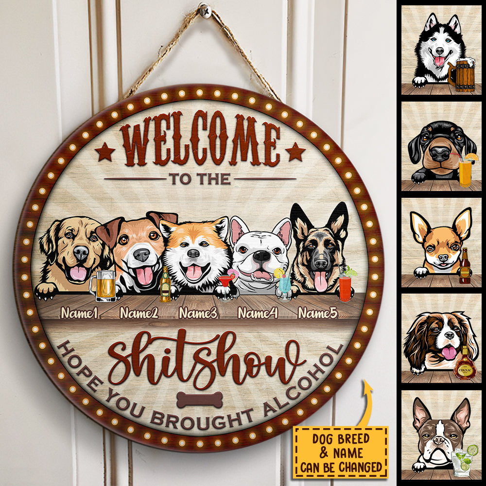 Welcome To the Show - Hope You Brought Alcohol - Funny Personalized Dog Door Sign.