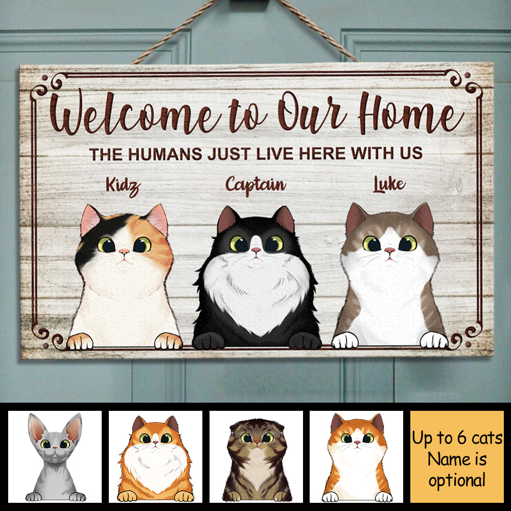 Welcome To Our Home The Humans Just Live Here With Us - Funny Personalized Cat Rectangle Sign.