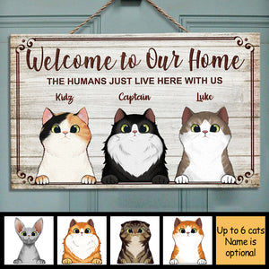 Welcome To Our Home The Humans Just Live Here With Us - Funny Personalized Cat Rectangle Sign.