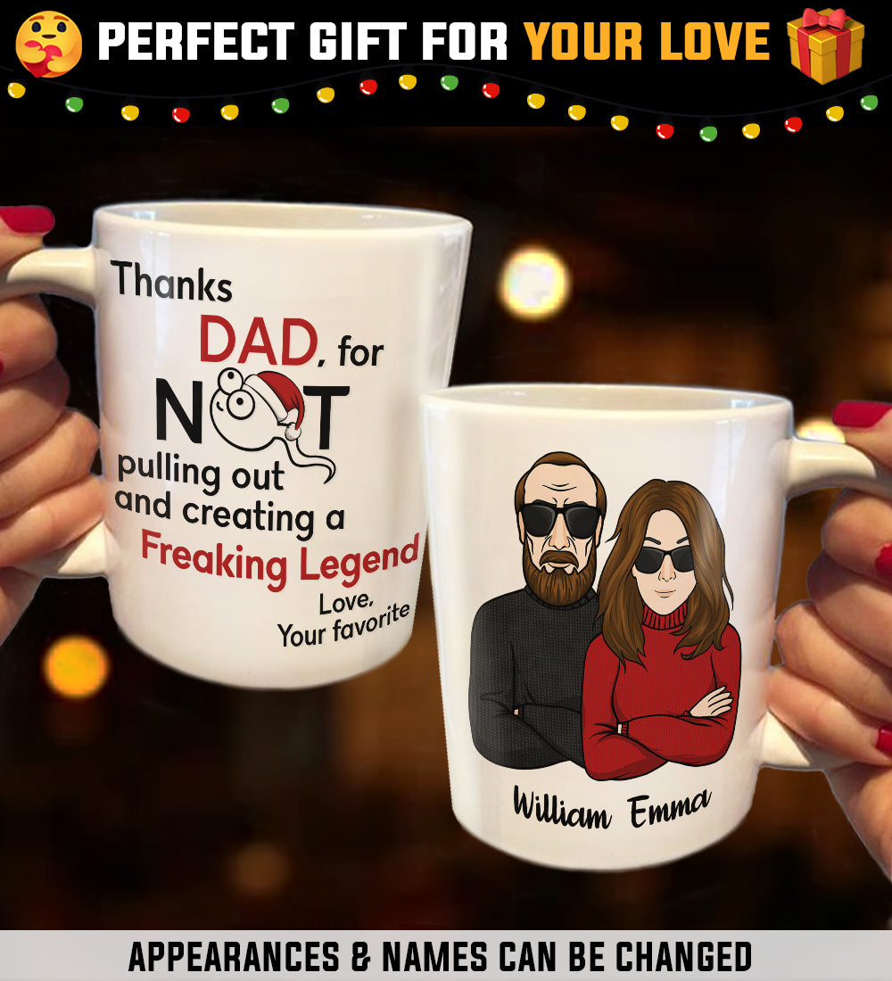 Thanks Dad For Creating A Freaking Legend - Personalized Mug.