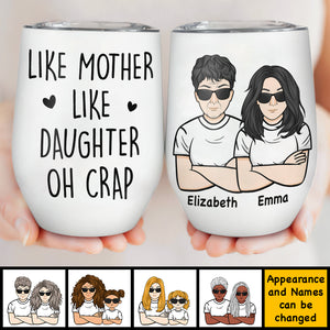 Like Mother Like Daughter Oh Crap - Gift For Mom, Personalized Wine Tumbler.