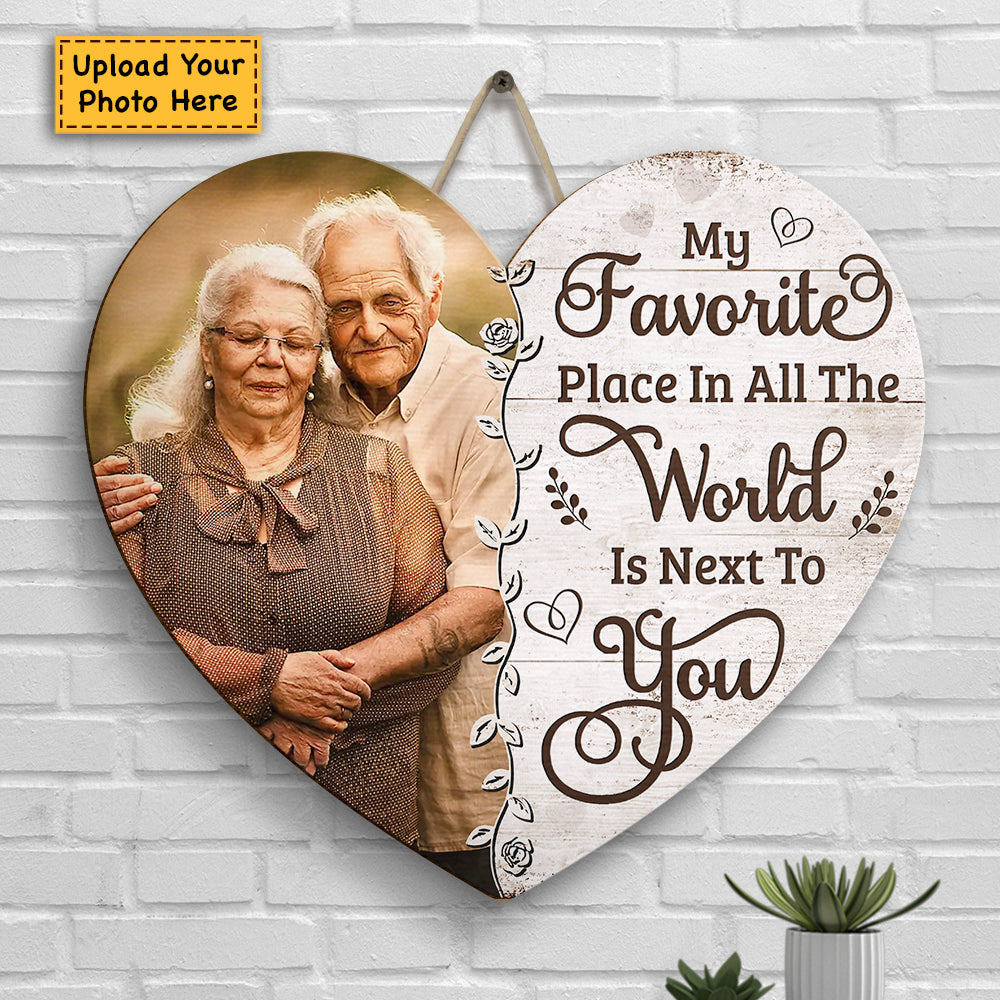 My Favorite Place In All The World Is Next To You - Upload Image, Gift For Couples, Husband Wife - Personalized Shaped Wood Sign.