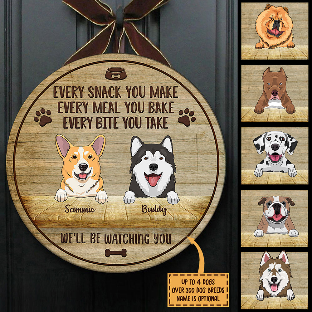 Every Snack You Make - We'll Be Watching You - Funny Personalized Dog Door Sign.