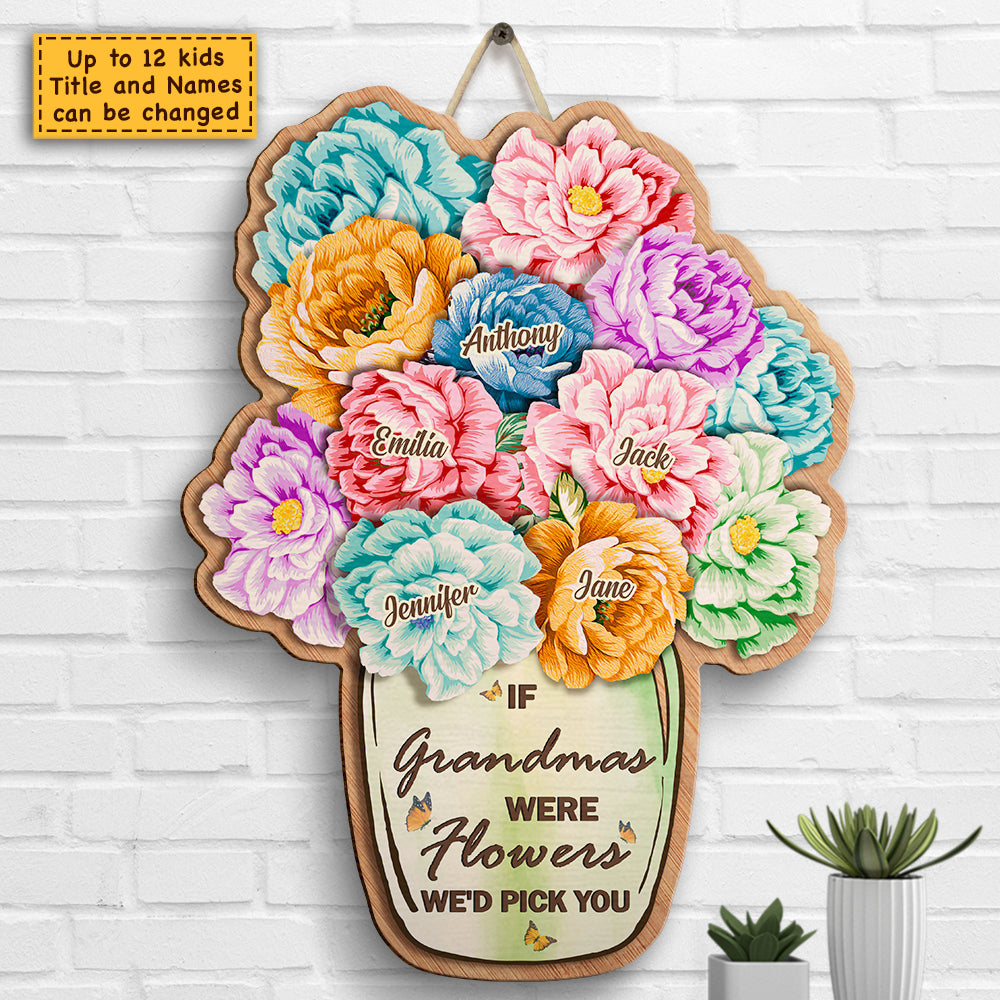 If Moms Were Flowers I'd Pick You - Gift For Mom, Grandma - Personalized Shaped Wood Sign.