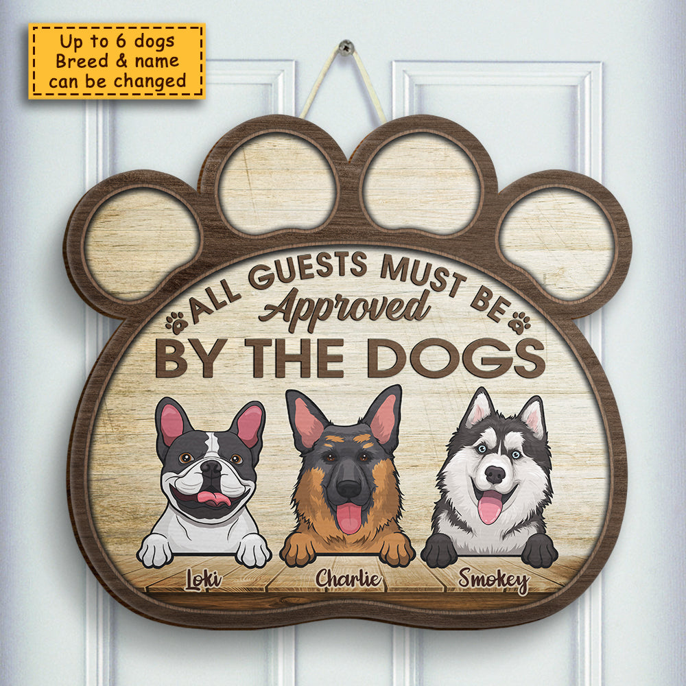 All Guests Must Be Approved By The Dogs - Personalized Shaped Door Sign.