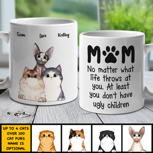 At Least You Don't Have Ugly Children Mom - Gift For Cat Mom - Personalized Mug.