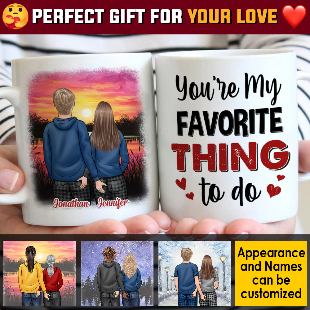 You're My Favorite Thing To Do - Gift For Couples, Personalized Mug.