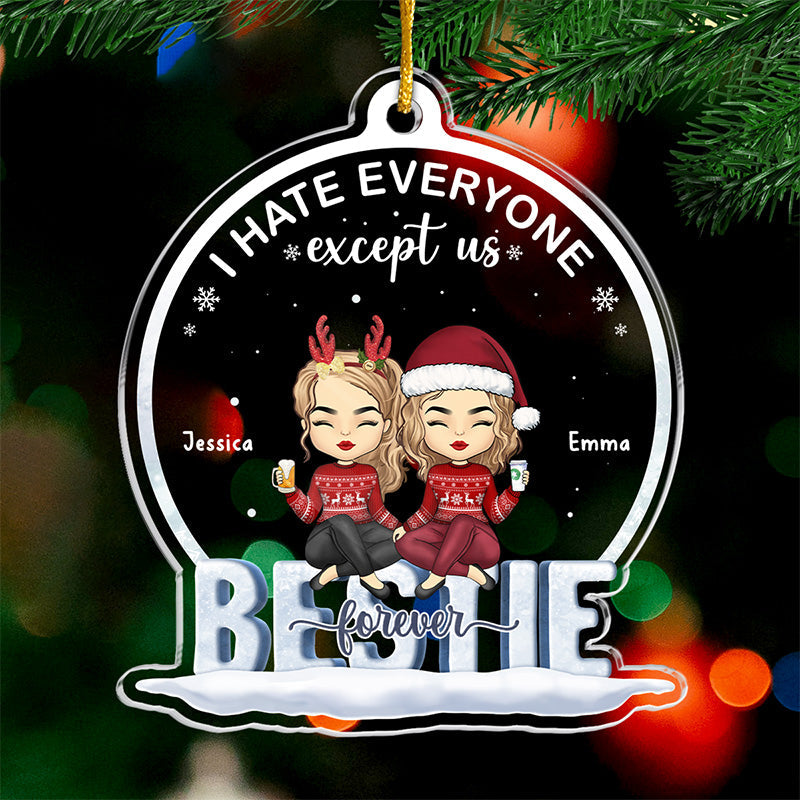 Je déteste tout le monde sauf nous, les meilleures amies pour toujours - Décoration personnalisée pour meilleure amie - Forme personnalisée en acrylique - Cadeau de Noël pour meilleures amies, meilleures amies, sœurs
