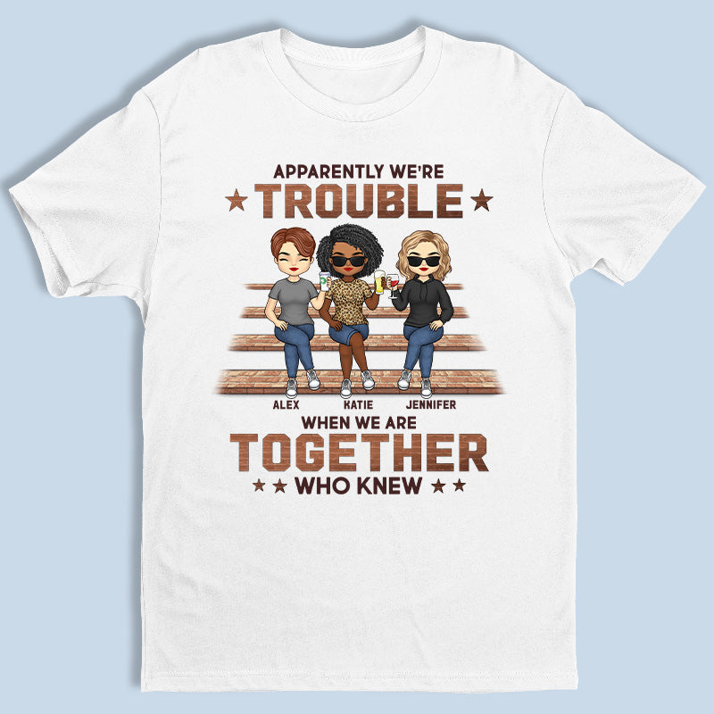 Apparemment, nous sommes en difficulté - T-shirt unisexe personnalisé, sweat à capuche, sweat-shirt - Cadeau pour meilleures amies, BFF, sœurs