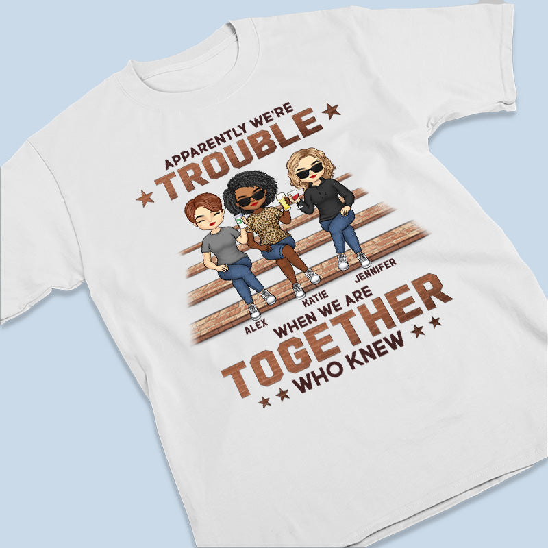 Apparemment, nous sommes en difficulté - T-shirt unisexe personnalisé, sweat à capuche, sweat-shirt - Cadeau pour meilleures amies, BFF, sœurs
