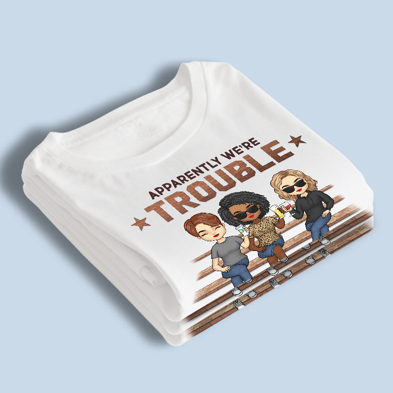 Apparemment, nous sommes en difficulté - T-shirt unisexe personnalisé, sweat à capuche, sweat-shirt - Cadeau pour meilleures amies, BFF, sœurs