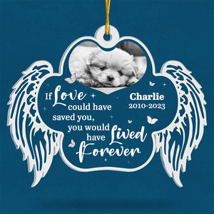 Photo personnalisée que vous auriez vécue éternellement - Ornement commémoratif personnalisé - Forme personnalisée en acrylique - Cadeau de Noël, cadeau de condoléances pour les propriétaires d'animaux et les amoureux des animaux