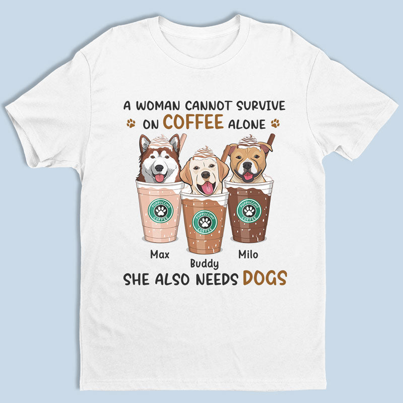 A Woman Needs Coffee & Dog - Dog Personalized Custom Unisex T-shirt, Hoodie, Sweatshirt - Gift For Pet Owners, Pet Lovers